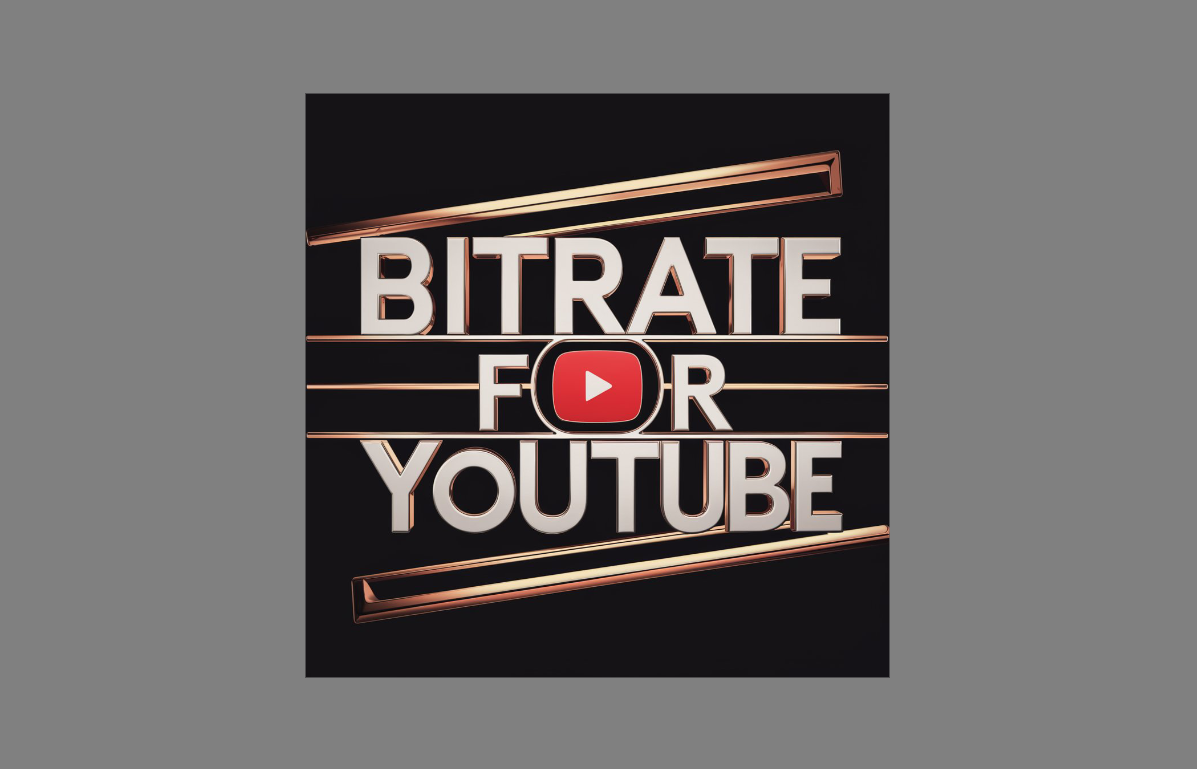 Bitrate for YouTube: A Simple Guide to Optimal Video Settings