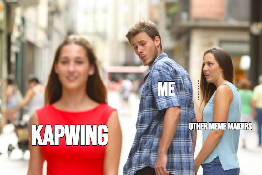 Distracted boyfriend - a Kapwing meme template example