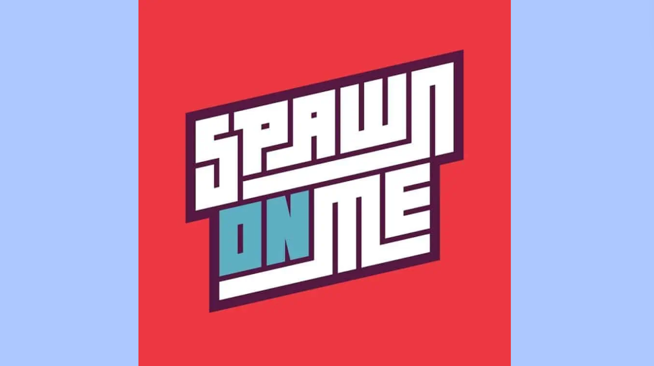 Spawn on Me