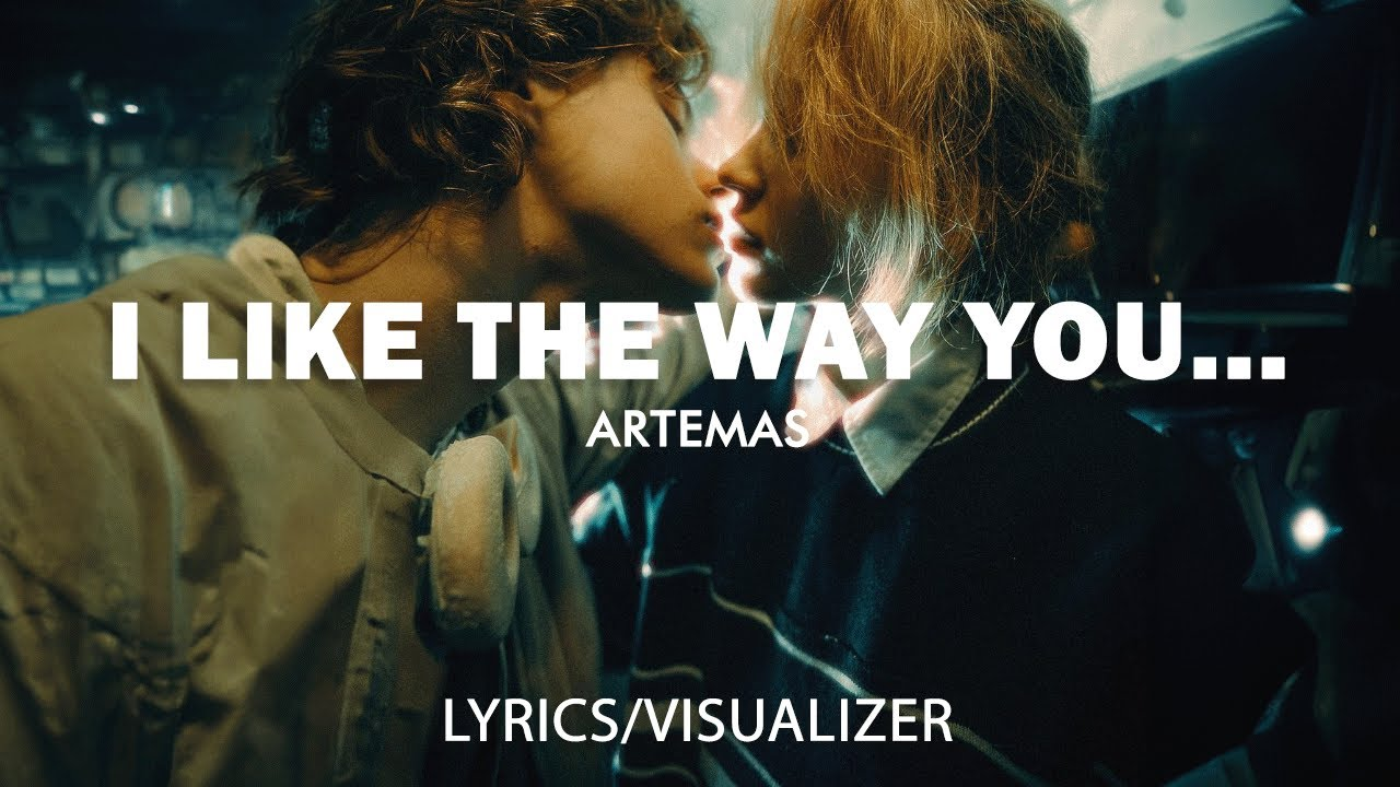 i like the way you kiss me - Artemas